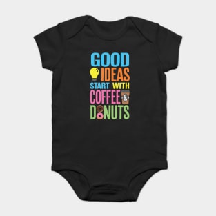 Good Ideas Start With Coffee and Donuts Baby Bodysuit